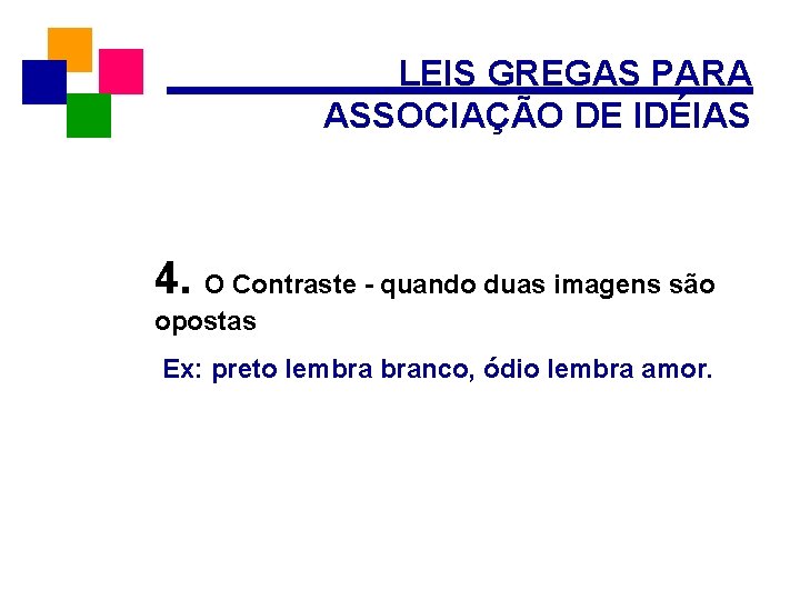 LEIS GREGAS PARA ASSOCIAÇÃO DE IDÉIAS 4. O Contraste - quando duas imagens são