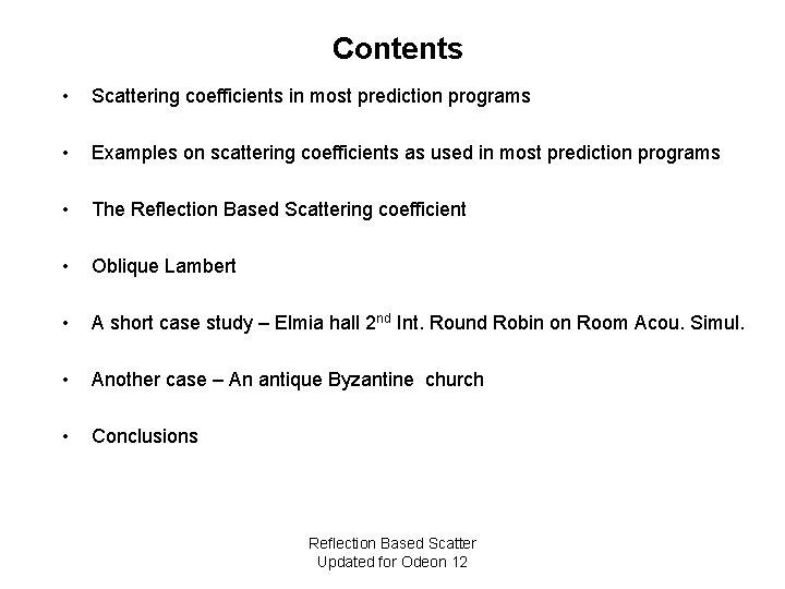 Contents • Scattering coefficients in most prediction programs • Examples on scattering coefficients as