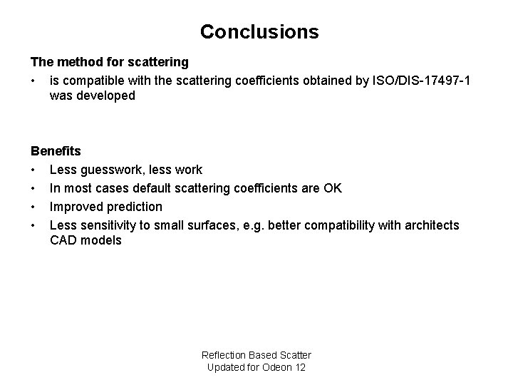 Conclusions The method for scattering • is compatible with the scattering coefficients obtained by
