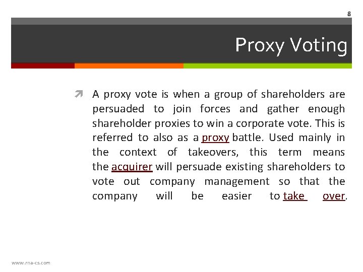 8 Proxy Voting A proxy vote is when a group of shareholders are persuaded