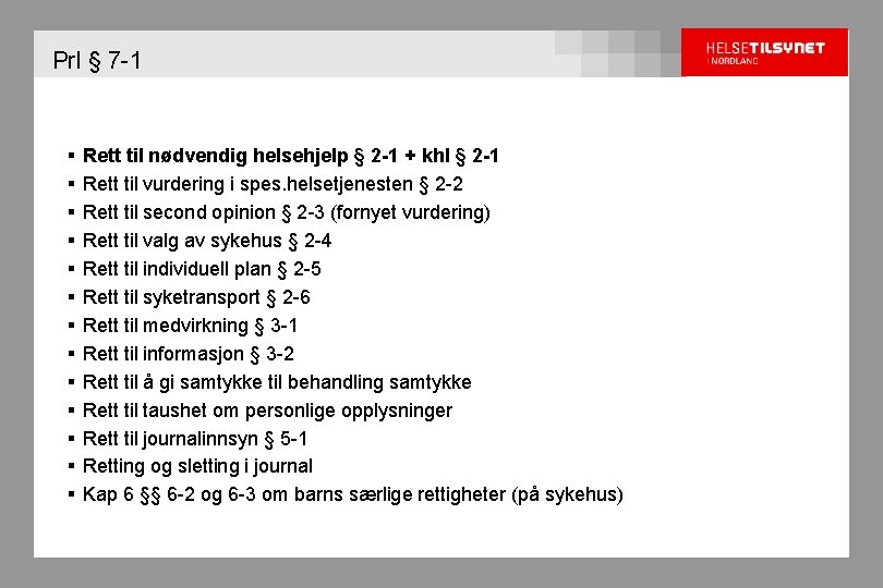 Prl § 7 -1 § § § § Rett til nødvendig helsehjelp § 2