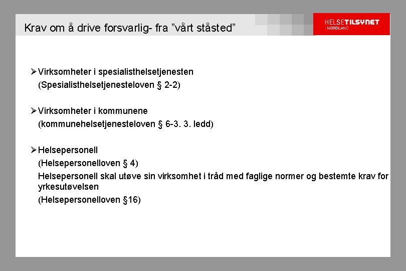 Krav om å drive forsvarlig- fra ”vårt ståsted” ØVirksomheter i spesialisthelsetjenesten (Spesialisthelsetjenesteloven § 2