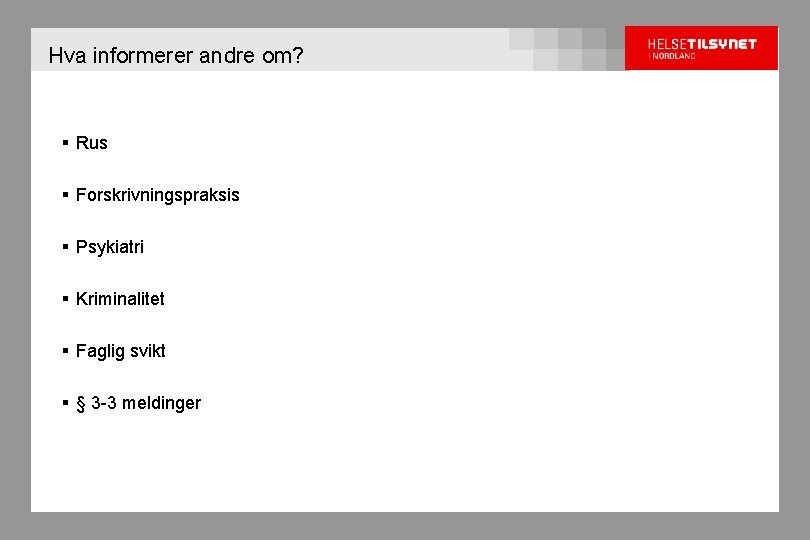 Hva informerer andre om? § Rus § Forskrivningspraksis § Psykiatri § Kriminalitet § Faglig