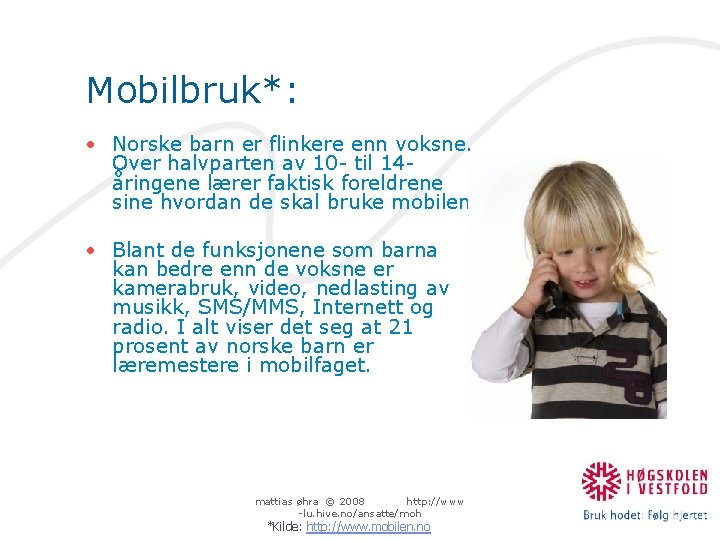 Mobilbruk*: • Norske barn er flinkere enn voksne. Over halvparten av 10 - til