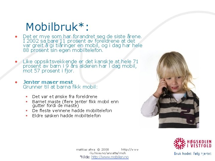 Mobilbruk*: • Det er mye som har forandret seg de siste årene. I 2002