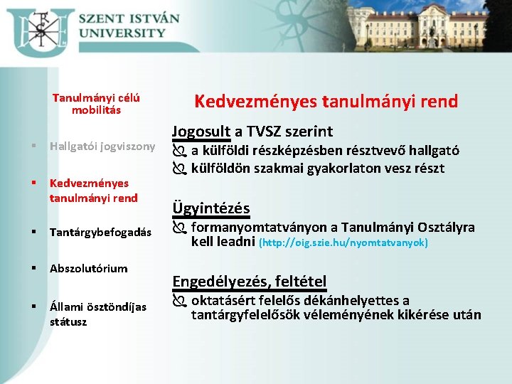 Tanulmányi célú mobilitás § Hallgatói jogviszony § Kedvezményes tanulmányi rend § Tantárgybefogadás § Abszolutórium