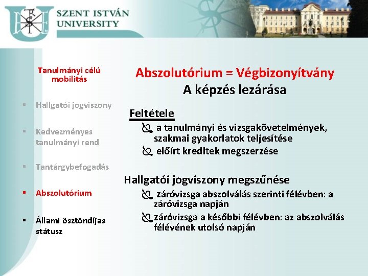 Tanulmányi célú mobilitás § Hallgatói jogviszony § Kedvezményes tanulmányi rend § Tantárgybefogadás § Abszolutórium