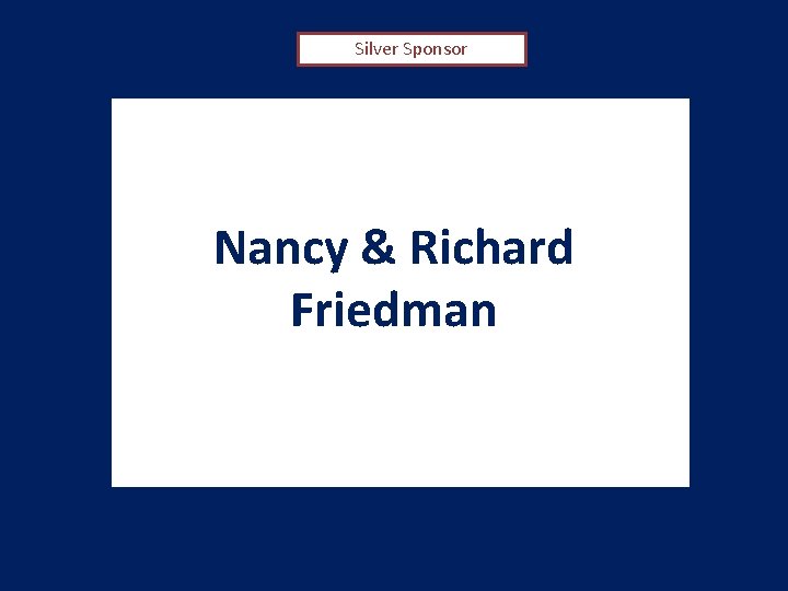 Silver Sponsor Nancy & Richard Friedman 