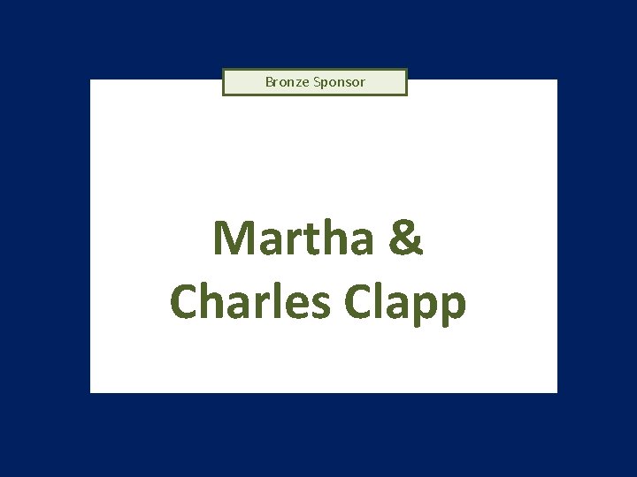 Bronze Sponsor Martha & Charles Clapp 
