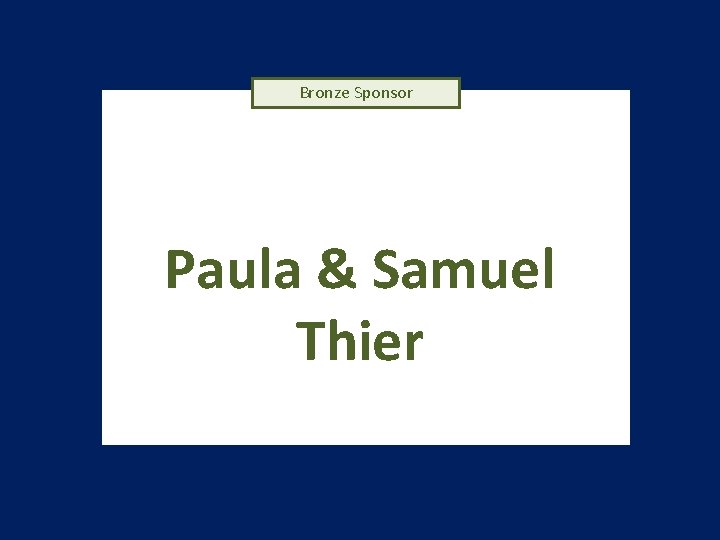 Bronze Sponsor Paula & Samuel Thier 