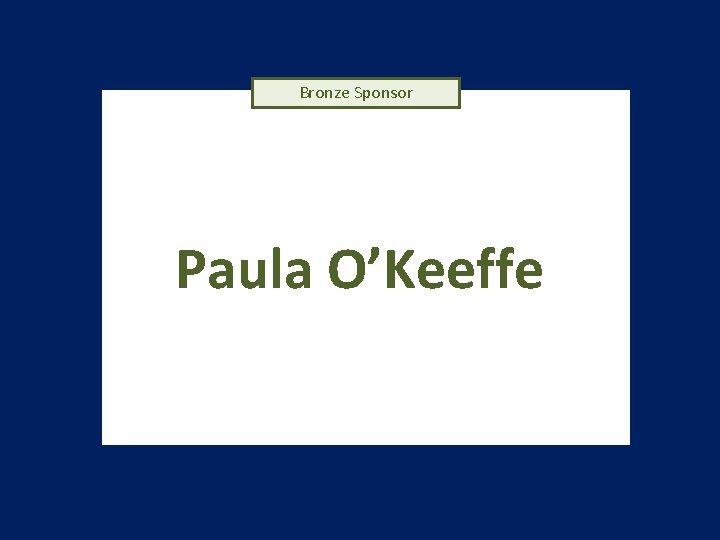 Bronze Sponsor Paula O’Keeffe 