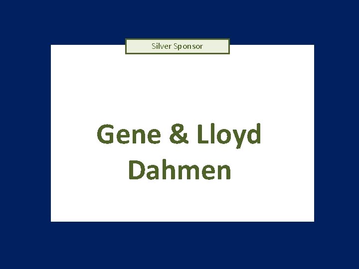 Silver Sponsor Gene & Lloyd Dahmen 