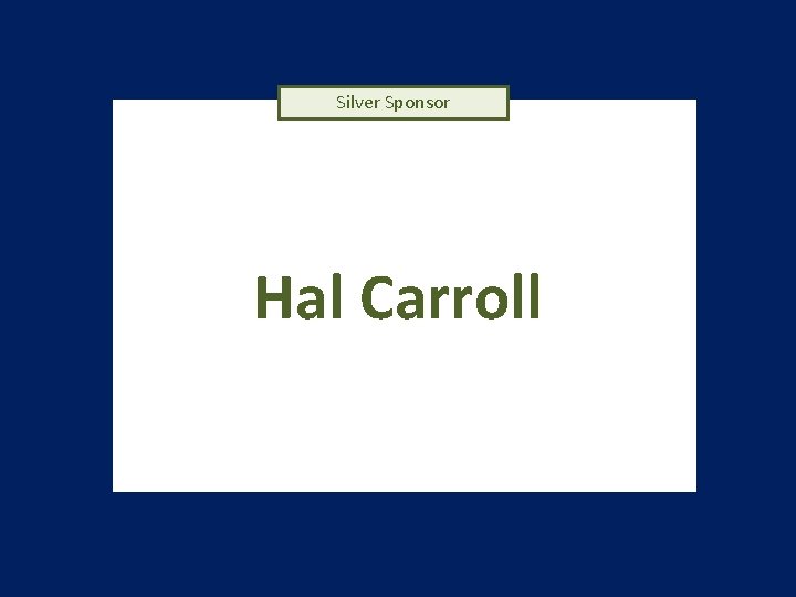 Silver Sponsor Hal Carroll 