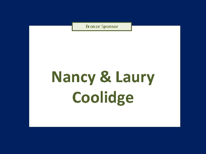 Bronze Sponsor Nancy & Laury Coolidge 