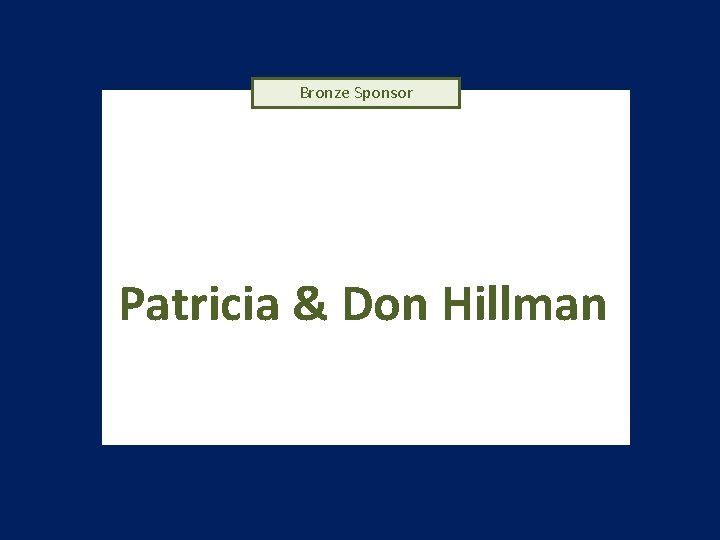 Bronze Sponsor Patricia & Don Hillman 