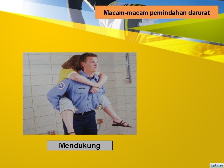 Macam-macam pemindahan darurat Mendukung 