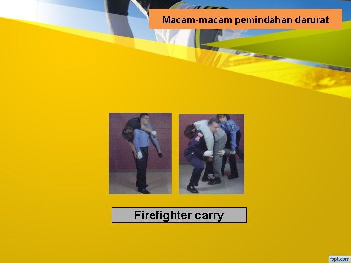 Macam-macam pemindahan darurat Firefighter carry 