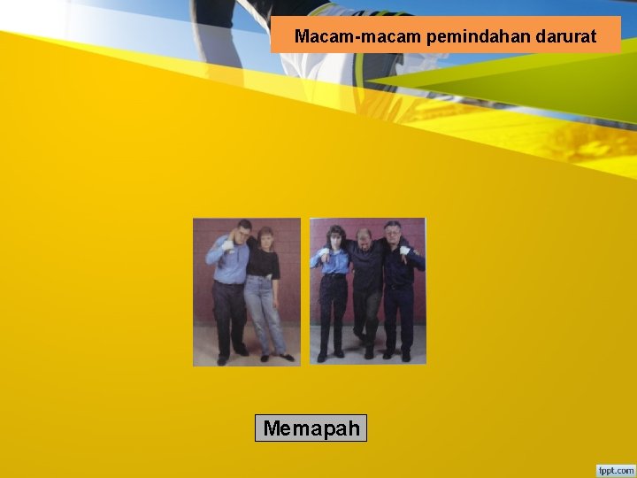 Macam-macam pemindahan darurat Memapah 