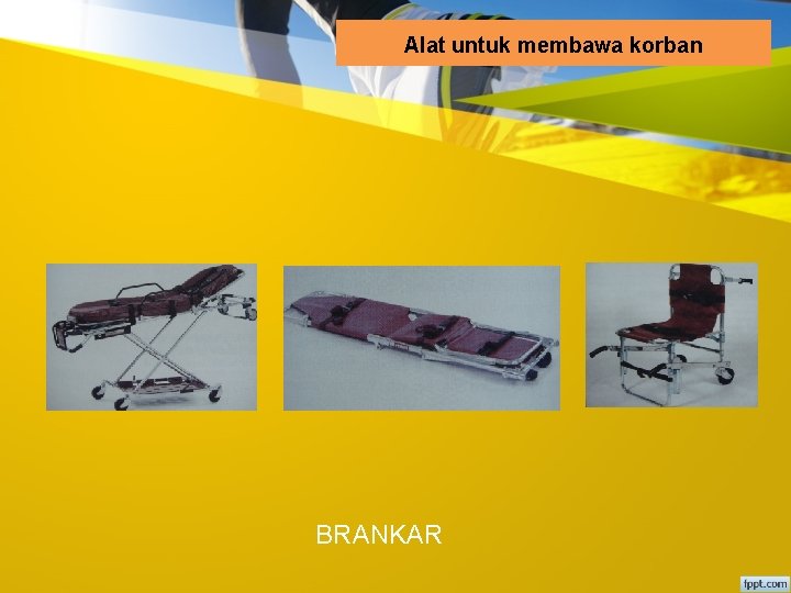 Alat untuk membawa korban BRANKAR 