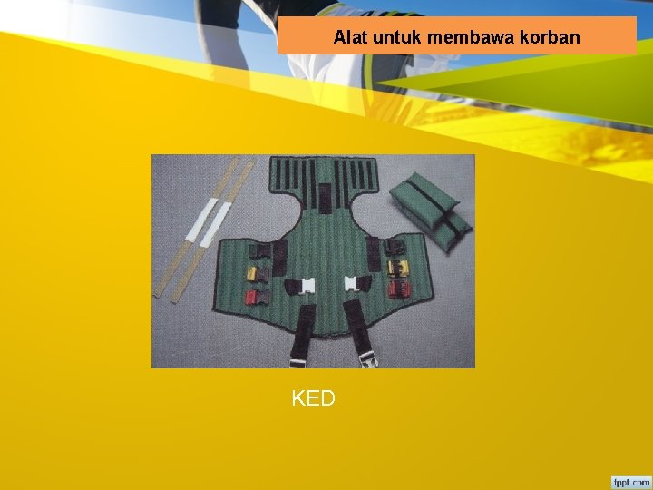 Alat untuk membawa korban KED 