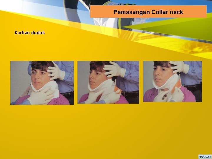 Pemasangan Collar neck Korban duduk 