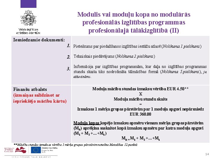 Modulis vai moduļu kopa no modulārās profesionālās izglītības programmas profesionālajā tālākizglītībā (II) Iesniedzamie dokumenti:
