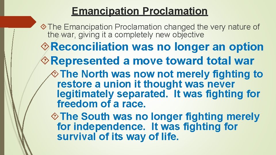 Emancipation Proclamation The Emancipation Proclamation changed the very nature of the war, giving it