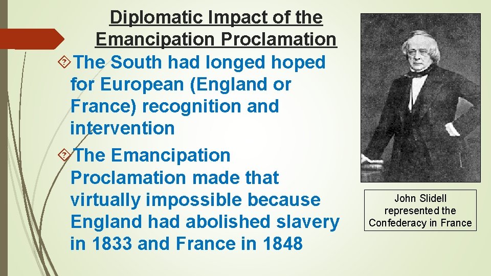 Diplomatic Impact of the Emancipation Proclamation The South had longed hoped for European (England