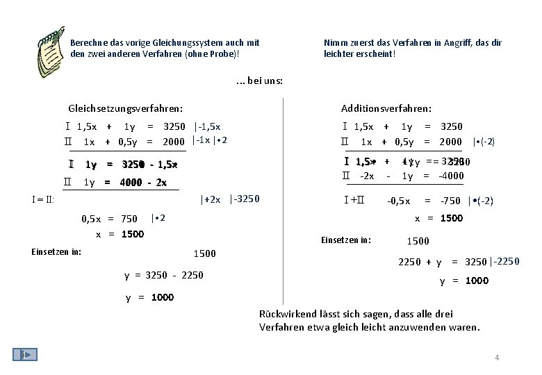 Berechne das vorige Gleichungssystem auch mit den zwei anderen Verfahren (ohne Probe)! Nimm zuerst