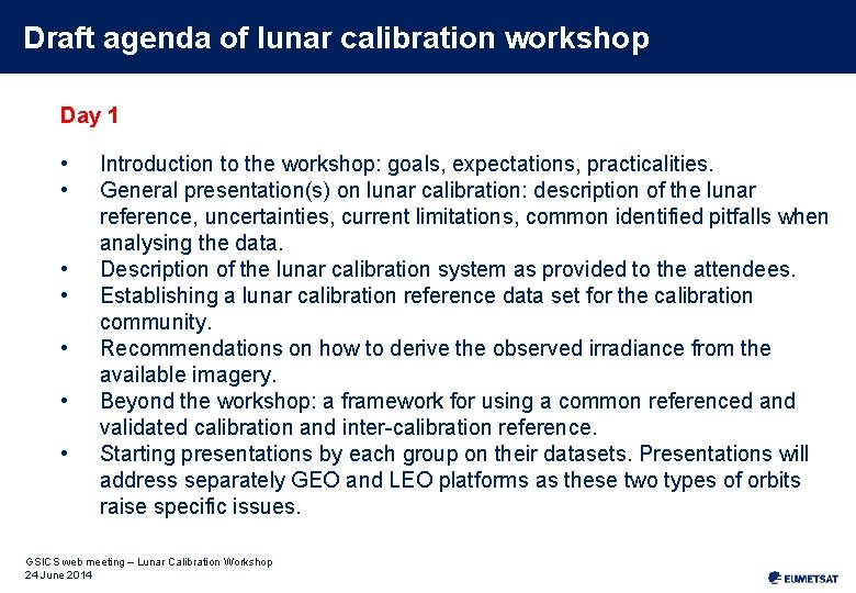 Draft agenda of lunar calibration workshop Day 1 • • Introduction to the workshop:
