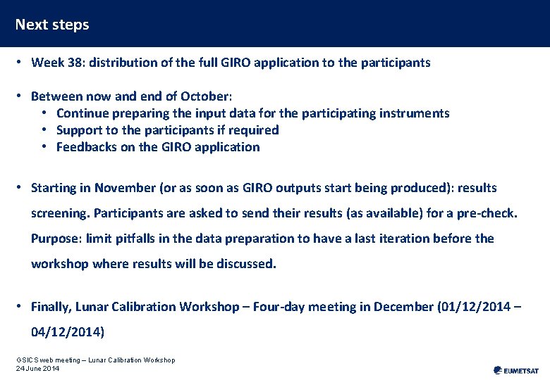 Next steps • Week 38: distribution of the full GIRO application to the participants