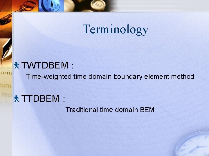 Terminology TWTDBEM： Time-weighted time domain boundary element method TTDBEM： Traditional time domain BEM 