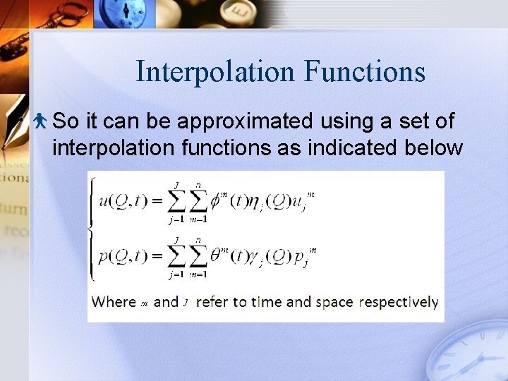 Interpolation Functions So it can be approximated using a set of interpolation functions as
