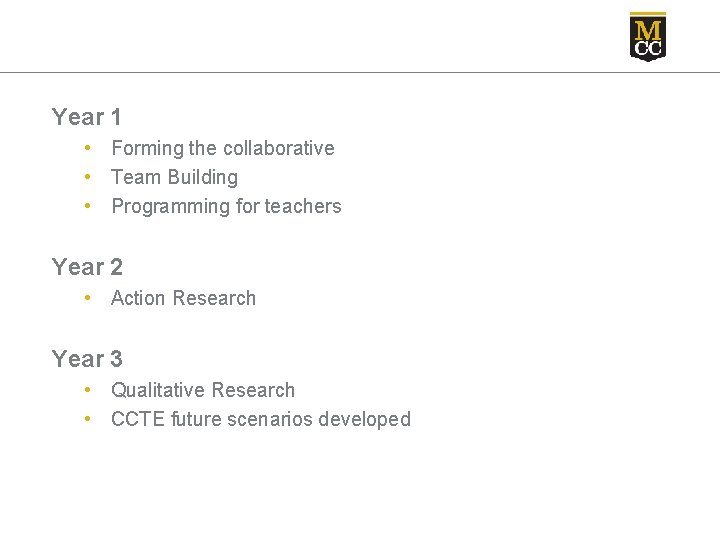 Year 1 • Forming the collaborative • Team Building • Programming for teachers Year