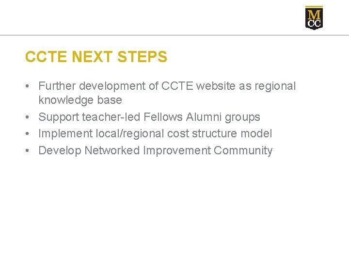 CCTE NEXT STEPS • Further development of CCTE website as regional knowledge base •