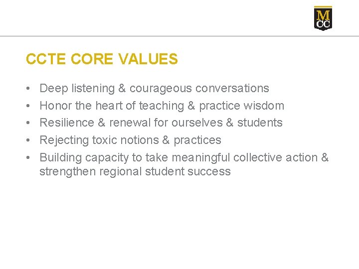 CCTE CORE VALUES • • • Deep listening & courageous conversations Honor the heart