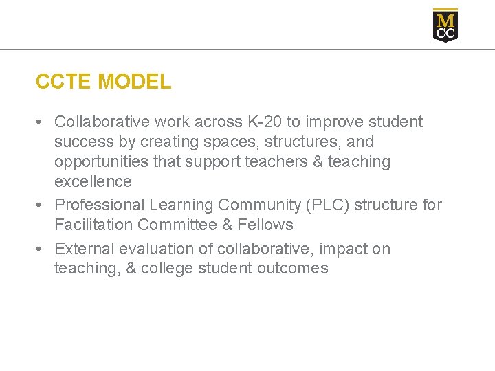 CCTE MODEL • Collaborative work across K-20 to improve student success by creating spaces,