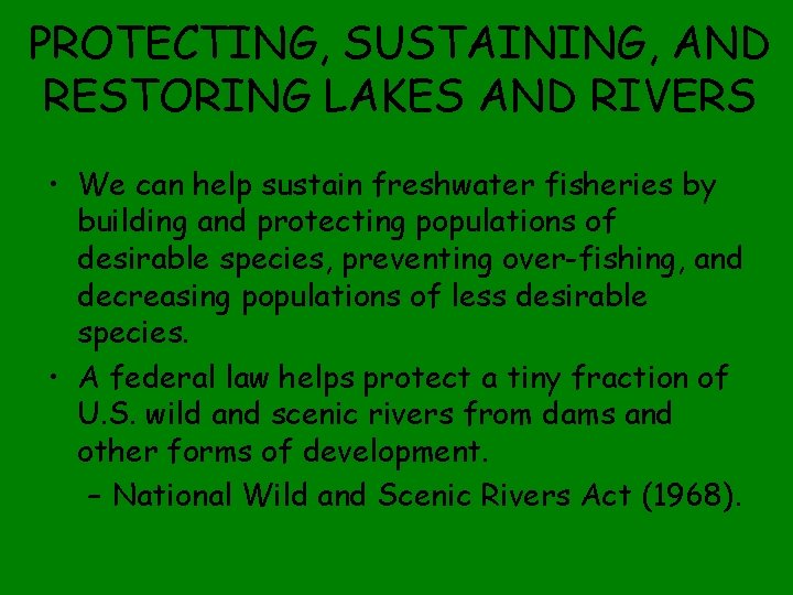 PROTECTING, SUSTAINING, AND RESTORING LAKES AND RIVERS • We can help sustain freshwater fisheries