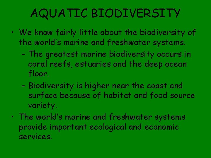 AQUATIC BIODIVERSITY • We know fairly little about the biodiversity of the world’s marine