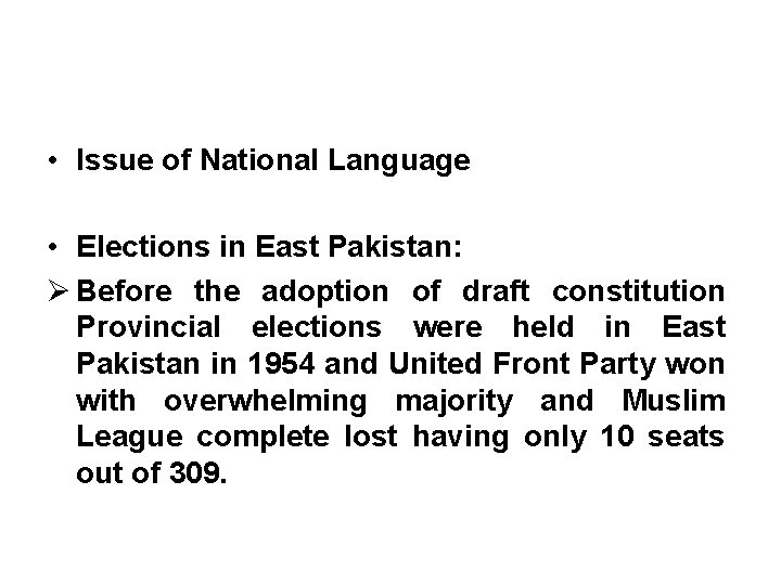  • Issue of National Language • Elections in East Pakistan: Ø Before the