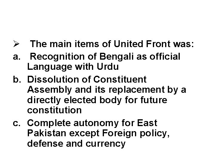 Ø The main items of United Front was: a. Recognition of Bengali as official