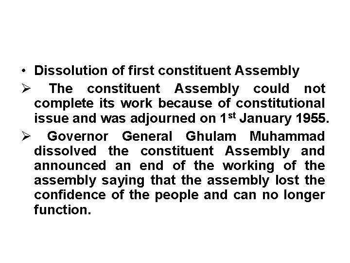  • Dissolution of first constituent Assembly Ø The constituent Assembly could not complete