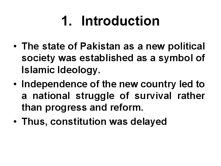 1. Introduction • The state of Pakistan as a new political society was established