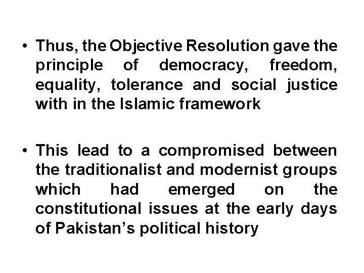  • Thus, the Objective Resolution gave the principle of democracy, freedom, equality, tolerance