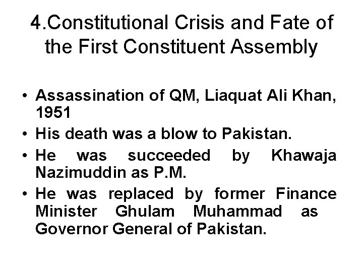 4. Constitutional Crisis and Fate of the First Constituent Assembly • Assassination of QM,