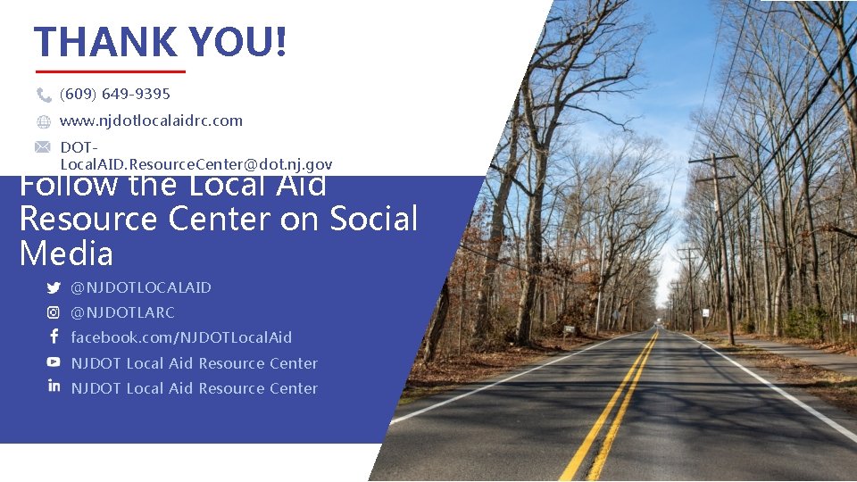 THANK YOU! (609) 649 -9395 www. njdotlocalaidrc. com DOTLocal. AID. Resource. Center@dot. nj. gov