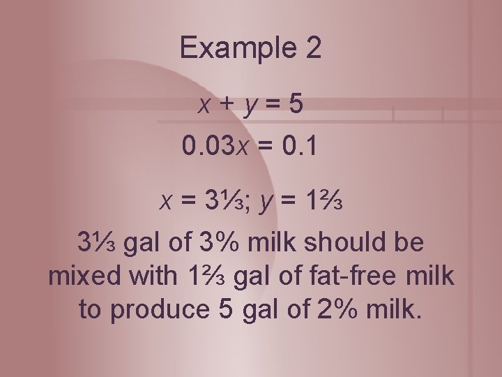 Example 2 x+y=5 0. 03 x = 0. 1 x = 3⅓; y =