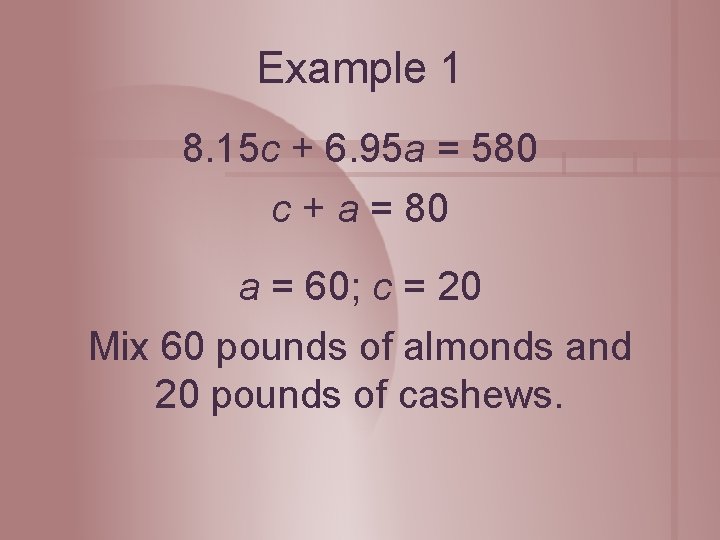 Example 1 8. 15 c + 6. 95 a = 580 c + a
