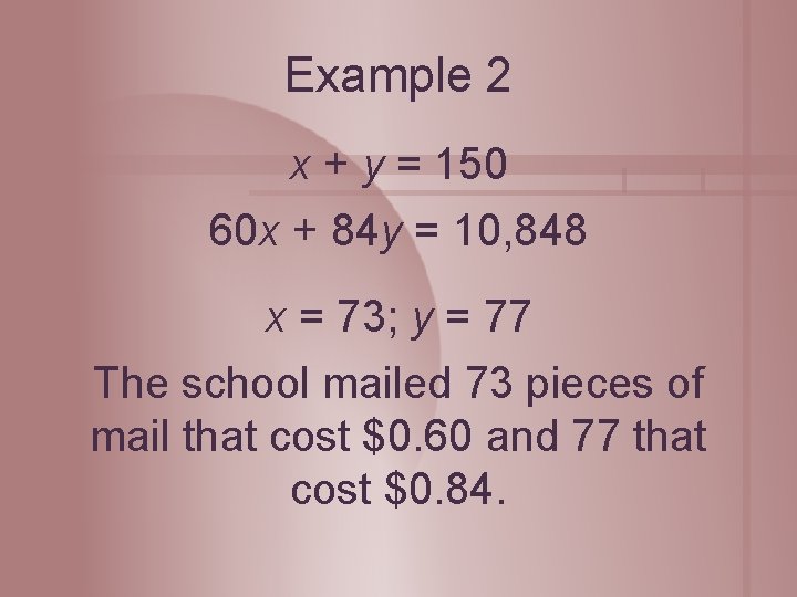 Example 2 x + y = 150 60 x + 84 y = 10,