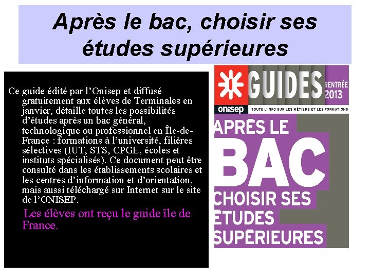 Après le bac, choisir ses études supérieures Ce guide édité par l’Onisep et diffusé